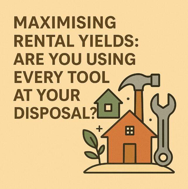 Maximising Rental Yields: Are You Using Every Tool at Your Disposal?
